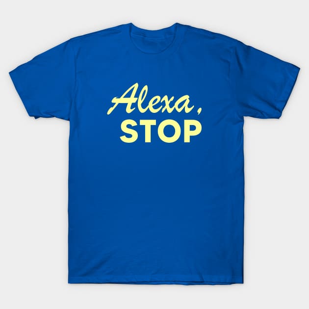 Alexa, Stop T-Shirt by Vault Emporium